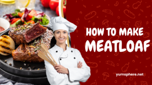 How To make Meatloaf